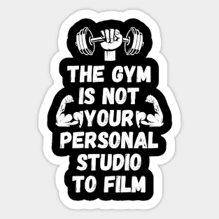 The Gym is Not Your Personal Studio to Film Sticker